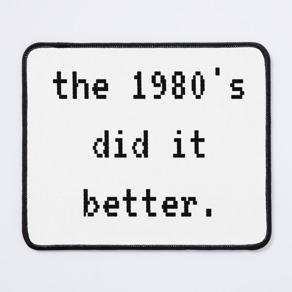 Item preview, The 1980's did it better designed and sold by BigTimeDesigns.