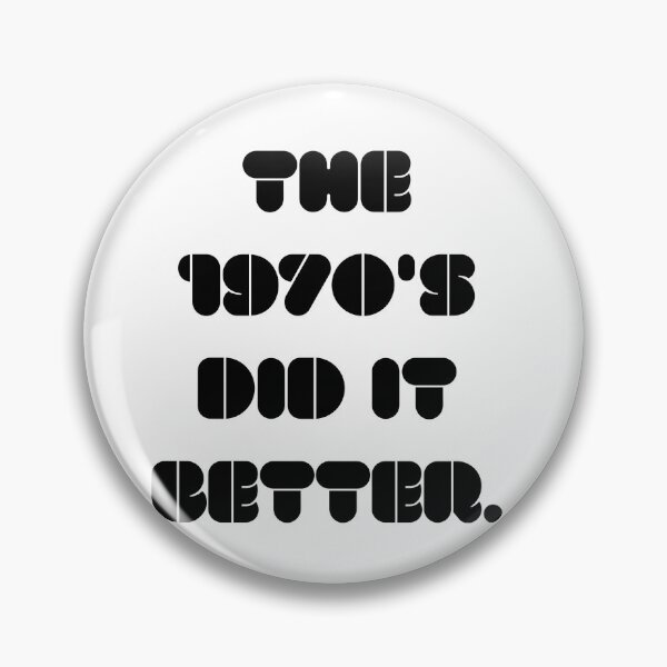 Item preview, The 1970's did it better designed and sold by BigTimeDesigns.