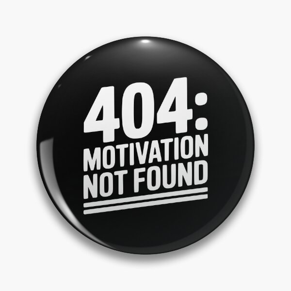 Item preview, 404 Motivation Not Found designed and sold by Frank Ring.