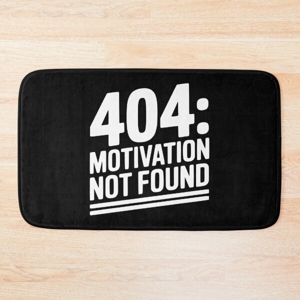 Item preview, 404 Motivation Not Found designed and sold by Frank Ring.