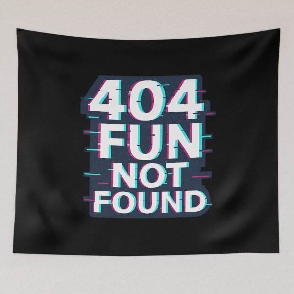 Item preview, 404 FUN NOT FOUND designed and sold by Tipsytaurodesigns .