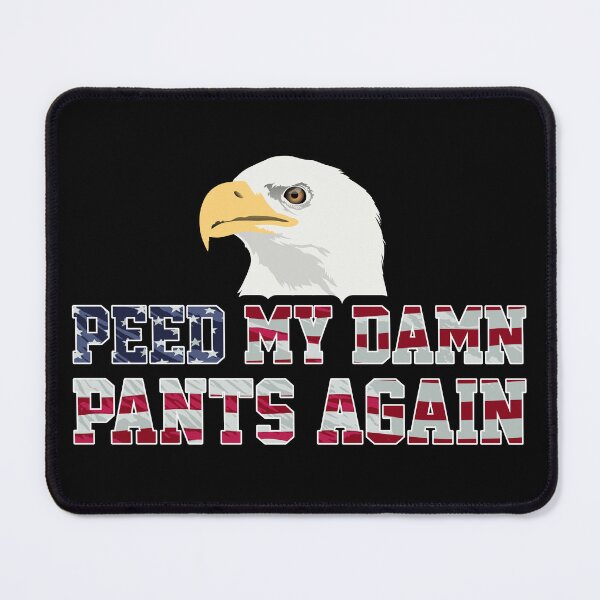 Item preview, Peed My Damn Pants Again designed and sold by HFYD.