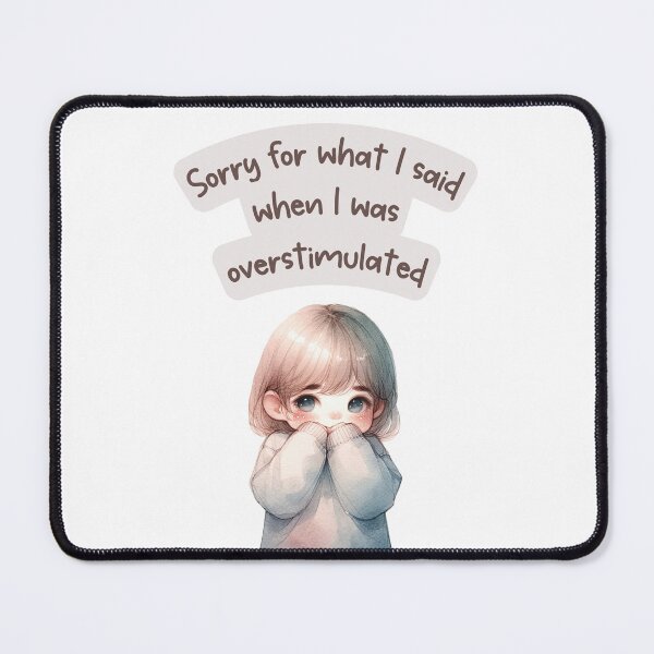Item preview, Relatable Neurodivergent Quote – Sorry for What I Said When I Was Overstimulated designed and sold by ChibiNekoSpace.
