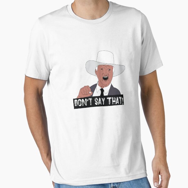 Don't Say That! Essential T-Shirt