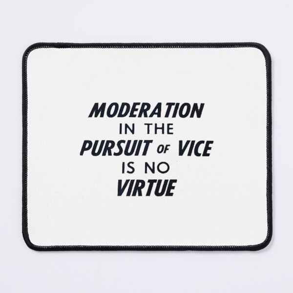Item preview, Vintage Moderation In The Pursuit Of Vice Is No Virtue designed and sold by QuayTradingCo.