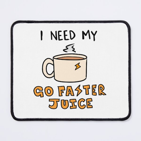 Item preview, I Need My Go Faster Juice (Coffee) designed and sold by LiamChessellVA.