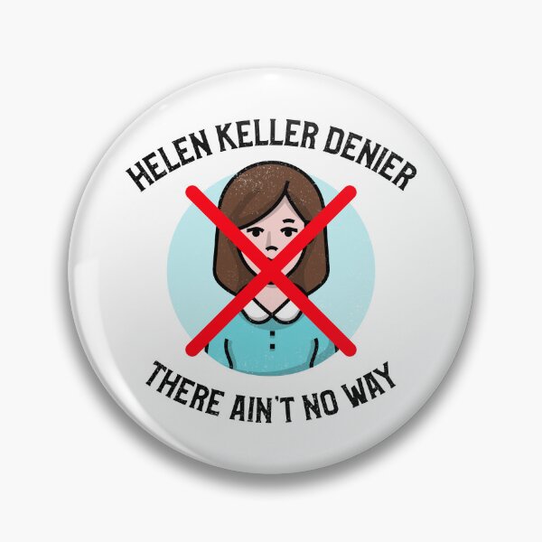 Item preview, Helen Keller Denier designed and sold by CantStopThePop-.