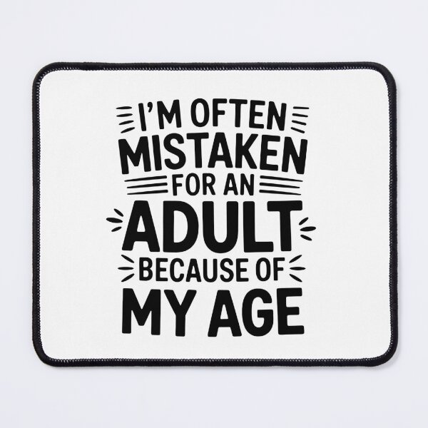 Item preview, I’m often mistaken for an adult because of my age designed and sold by ArtemeliaDesign.