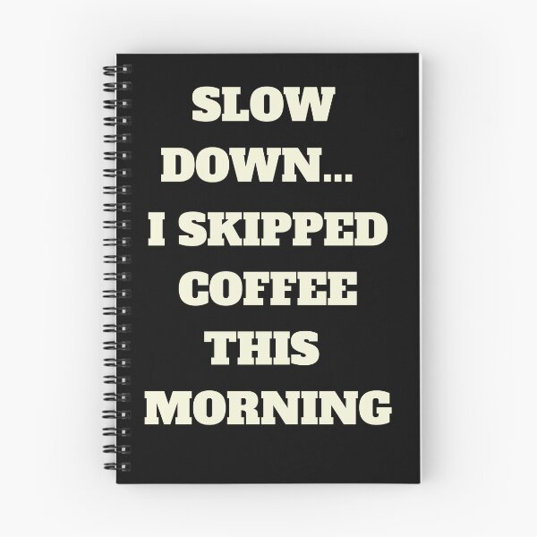 Item preview, Slow Down... I Skipped Coffee This Morning designed and sold by signshirtz.