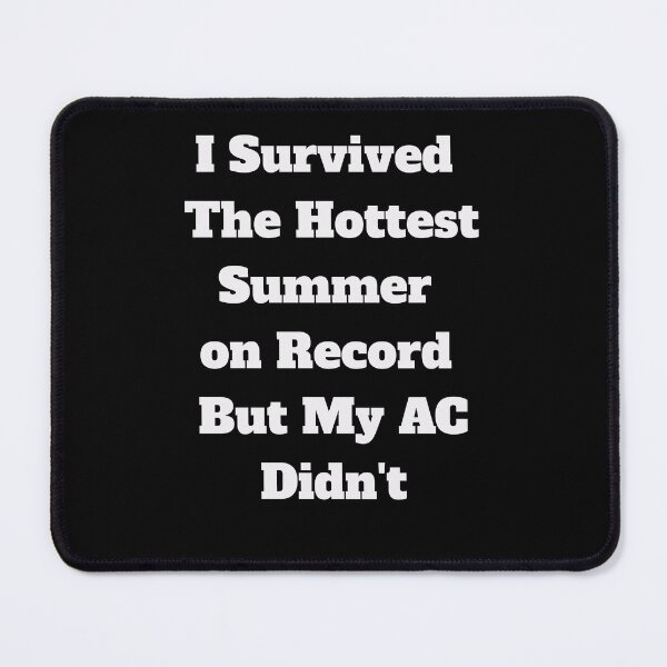 Item preview, I Survived The Hottest Summer on Record But My AC Didn't designed and sold by signshirtz.