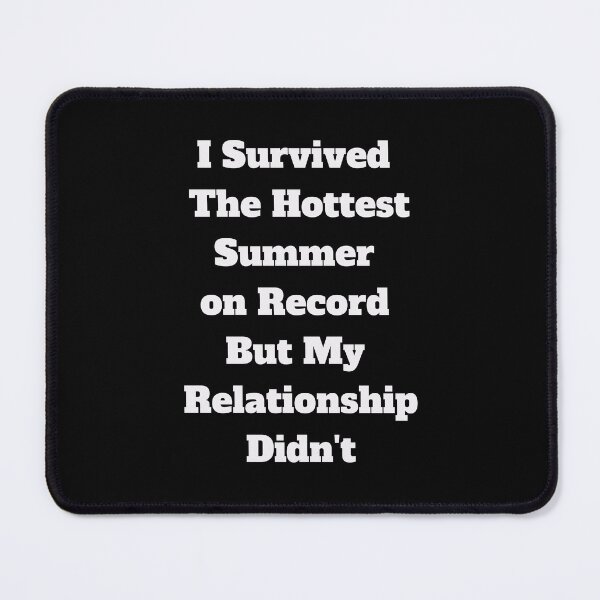 Item preview, I Survived The Hottest Summer on Record But My Relationship Didn't designed and sold by signshirtz.