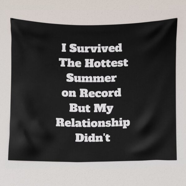 Item preview, I Survived The Hottest Summer on Record But My Relationship Didn't designed and sold by signshirtz.