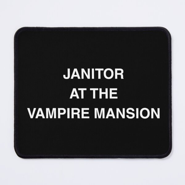 Item preview, JANITOR AT THE VAMPIRE MANSION designed and sold by LkePhantoms4evr.