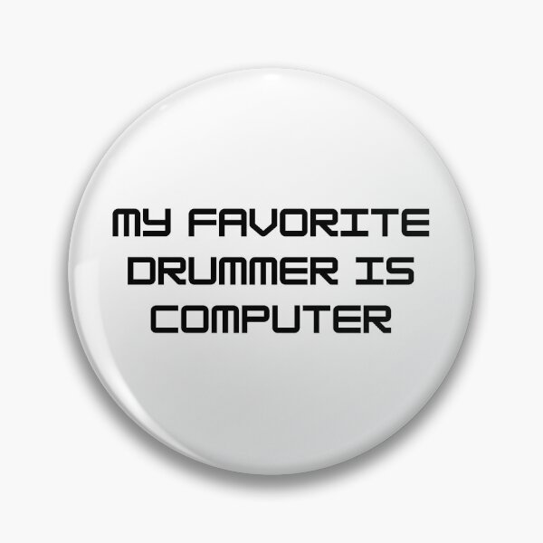 Item preview, MY FAVORITE DRUMMER IS COMPUTER designed and sold by LkePhantoms4evr.