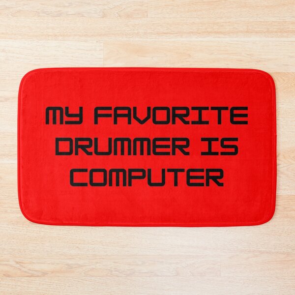 Item preview, MY FAVORITE DRUMMER IS COMPUTER designed and sold by LkePhantoms4evr.