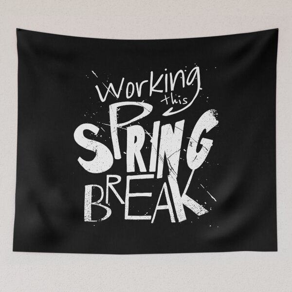 Item preview, Working This Spring Break designed and sold by BlueRockDesigns.