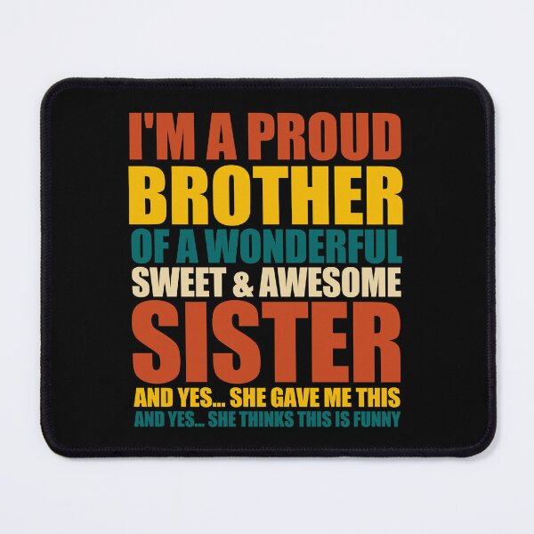 Item preview, I'm A Proud Brother Of A Wonderful Sweet And Awesome Sister. designed and sold by EunsooLee.