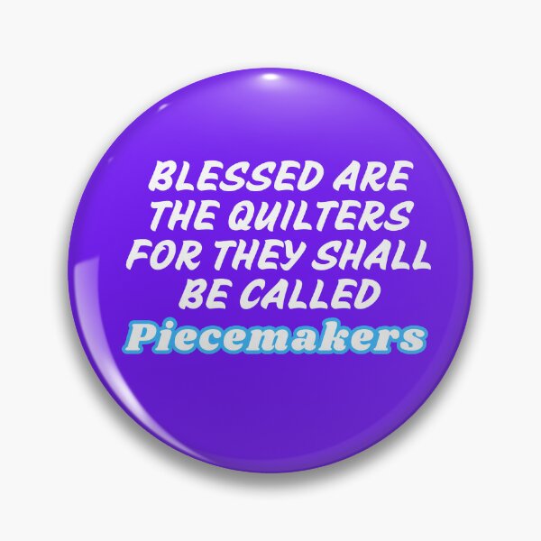 Item preview, Blessed are the quilters...for they call be called piecemakers. designed and sold by Ruthanndesigns.