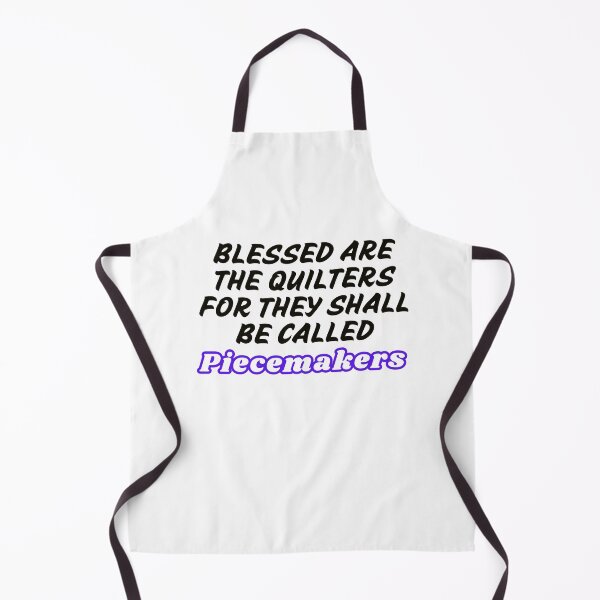Item preview, Blessed are the quilters...for they call be called piecemakers. designed and sold by Ruthanndesigns.