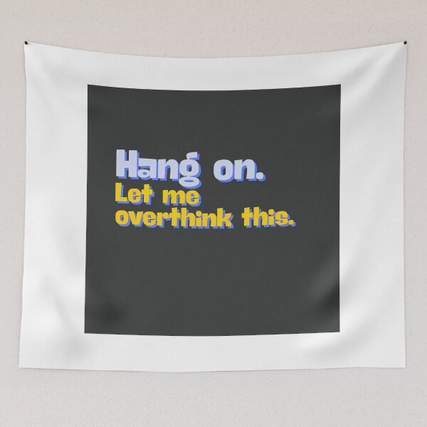 Item preview, Hang on. Let me overthink this designed and sold by ChavArte.