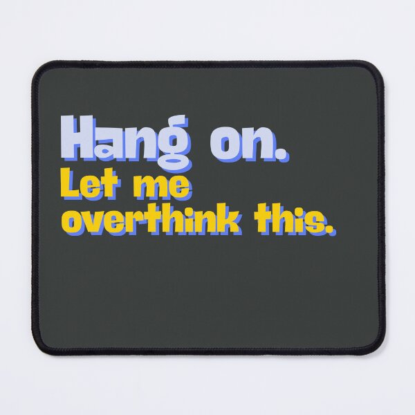 Item preview, Hang on. Let me overthink this designed and sold by ChavArte.