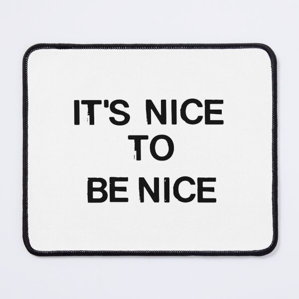 Item preview, It's Nice To Be Nice designed and sold by Ingaajulia.