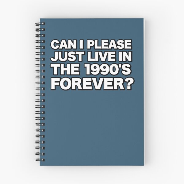 Item preview, CAN I PLEASE JUST LIVE IN THE 1990'S FOREVER? designed and sold by massiveink.