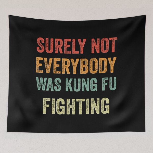 Item preview, Surely Not Everybody Was Kung Fu  Fighting designed and sold by StyleTealMarqu.