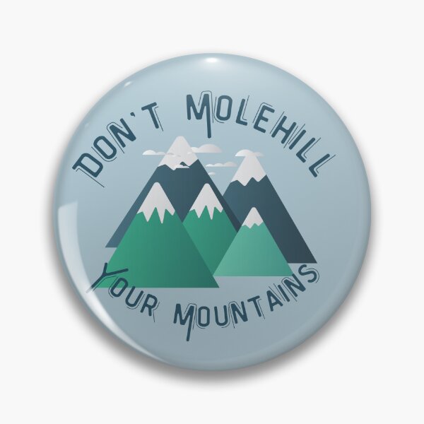 Item preview, Don't Molehill Your Mountains designed and sold by MayQueen517 Designs.