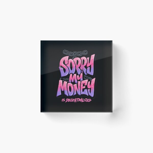 Item preview, Bitcoin Sorry My Money Is Decentralized Graffiti Design designed and sold by RadDeck.