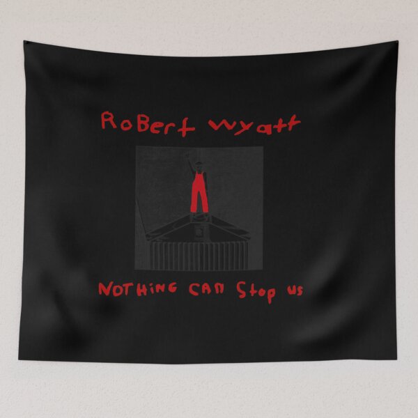 Item preview,  Robert Wyatt Nothing Can Stop Us Now  designed and sold by StyleTealMarqu.