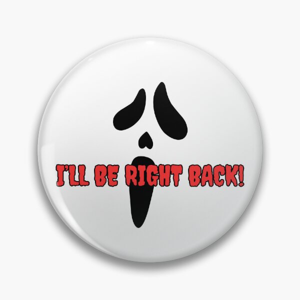 Item preview, I'LL BE RIGHT BACK!!!   Halloween Scream Horror  designed and sold by TheLastGarden.