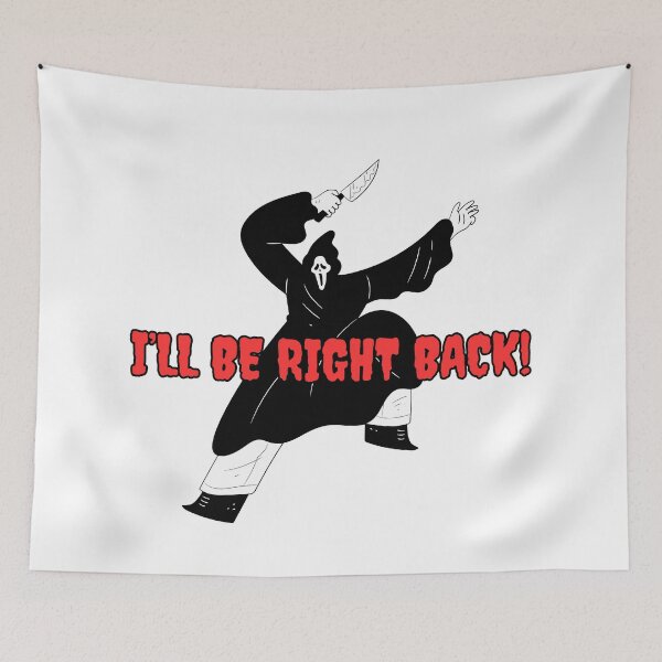 Item preview, I'LL BE RIGHT BACK!   Halloween Scream Horror  designed and sold by TheLastGarden.