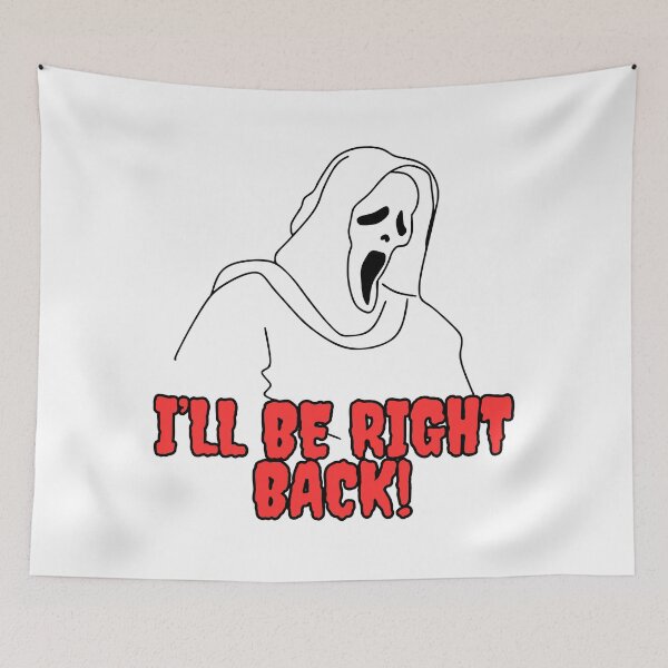 Item preview, I'll Be Right Back!   Scream Horror Halloween designed and sold by TheLastGarden.