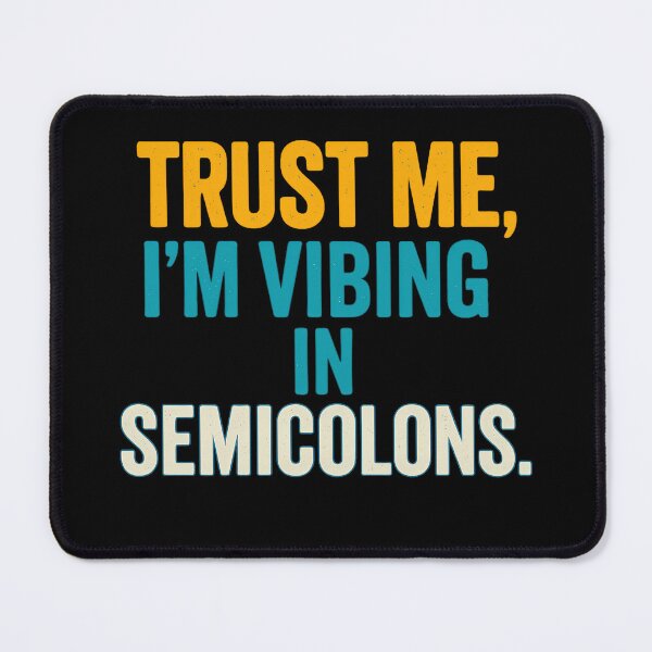 Item preview, Trust me, I'm Vibing in semicolons designed and sold by Programming Jokes.