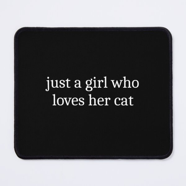 Item preview, Just A Girl Who Loves Her Cat designed and sold by Sleepy Cat Design.