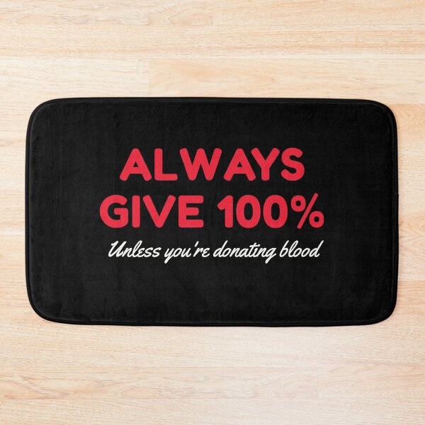 Item preview, Always Give 100 Unless You're Donating Blood designed and sold by HDWStore.