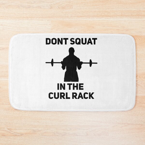 Item preview, Don't Squat in the Curl Rack designed and sold by LargeCanvas.