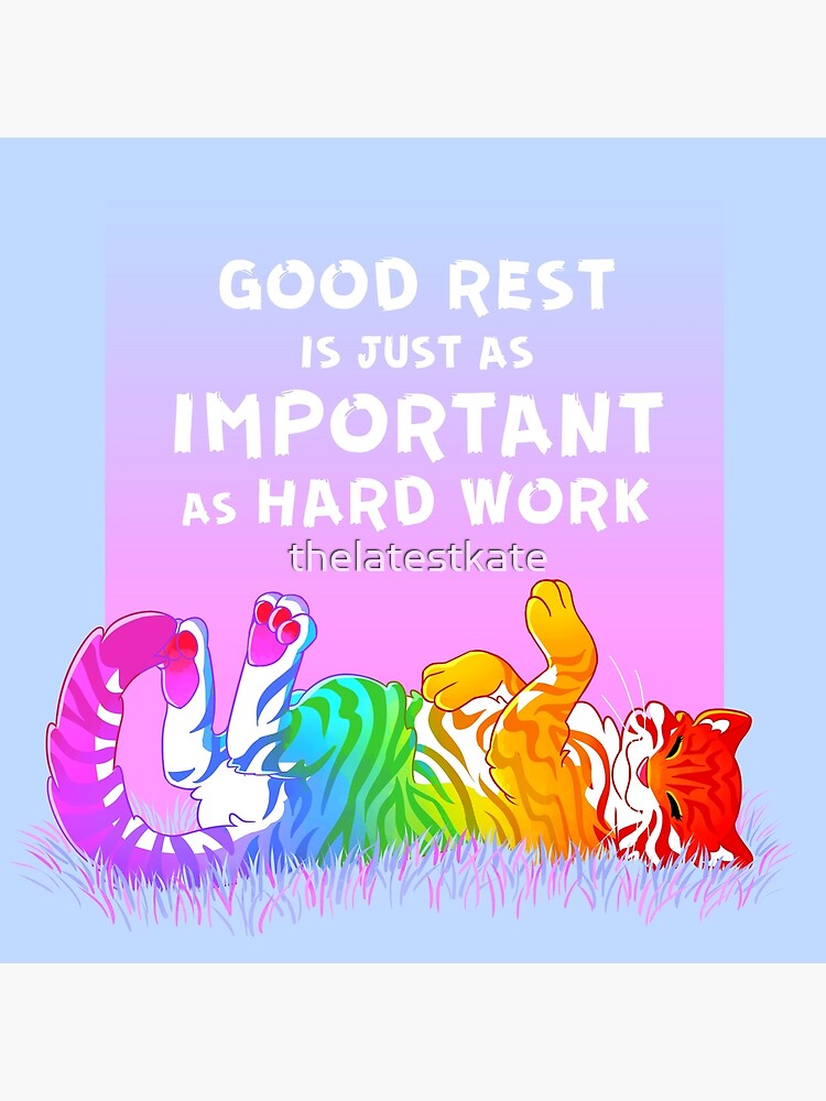 "Good Rest is Just as Important as Hard Work" Rainbow Tiger by thelatestkate