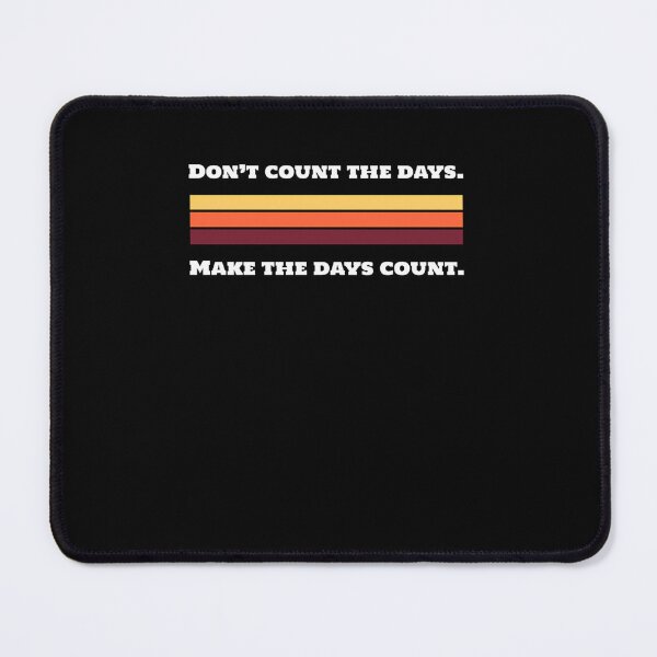 Item preview, Dont-Count-The-Days.-Make-The-Days-Count. designed and sold by saulobado.