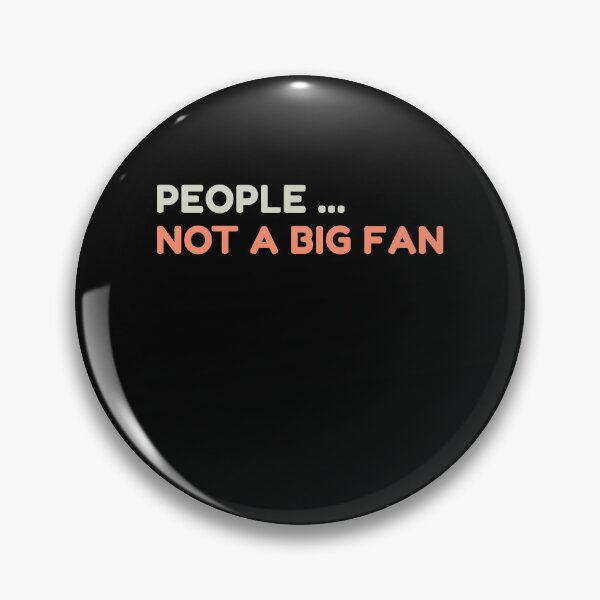 Item preview, People. Not a Big Fan designed and sold by HDWStore.