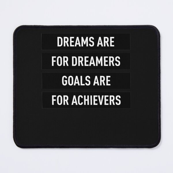 Item preview, Dreams-Are-For-Dreamers-Goals-Are-For-Achievers designed and sold by stirkmass.