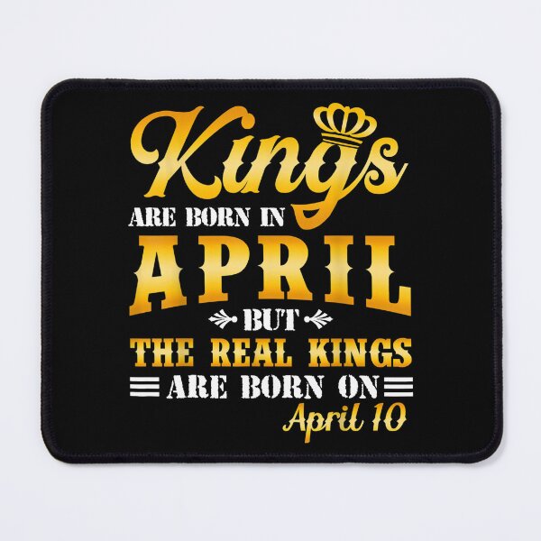 Item preview, Kings Are Born In April The Real Kings Are Born On April 10 designed and sold by HudsonGottlieb.