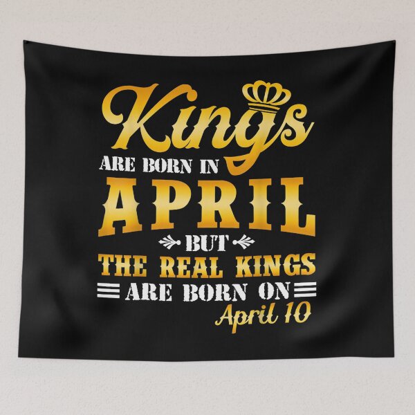 Item preview, Kings Are Born In April The Real Kings Are Born On April 10 designed and sold by HudsonGottlieb.