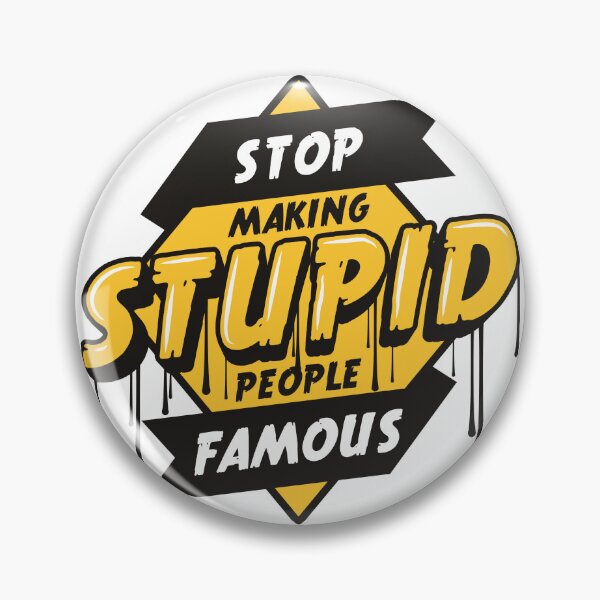 Item preview, Stop Making Stupid People Famous designed and sold by ElementCraftLab.