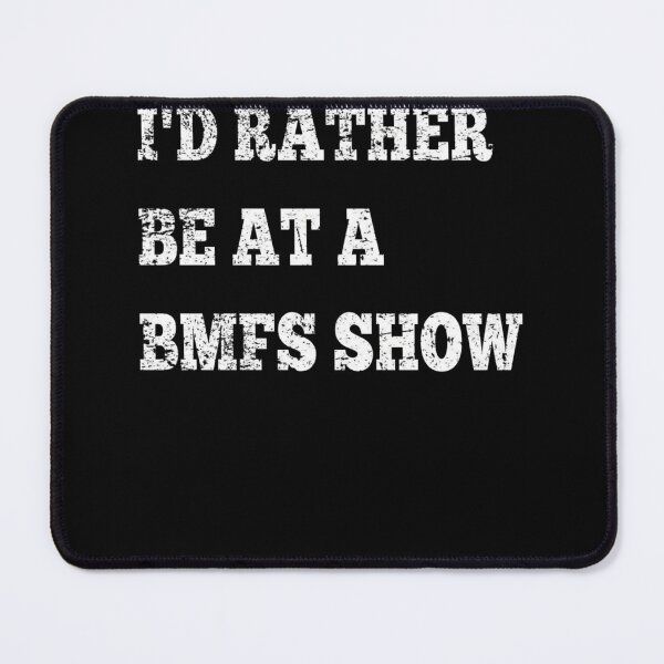 Item preview, I'd Rather Be At A BMFS Show  designed and sold by VernonDagenais.