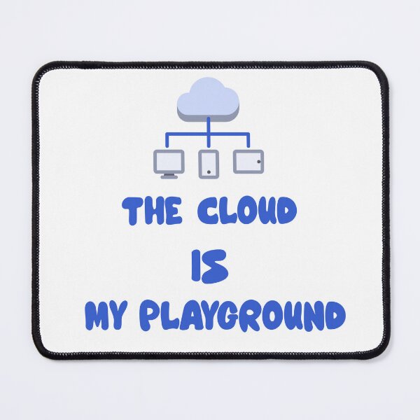 Item preview, The Cloud Is My Playground | Funny Tech & Programmer Quote Design for Developers and IT Enthusiasts designed and sold by Ani-24.