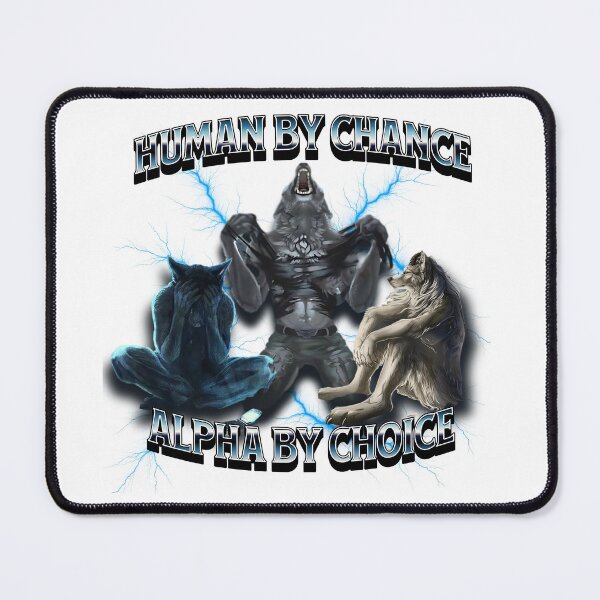 Item preview, Human by Chance, Alpha by Choice Funny Werewolf Meme designed and sold by setofeights.