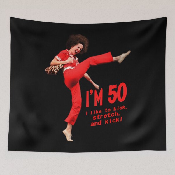Item preview,  Im 50 Sally Omalley I Like To Kick Stretch And Kick  designed and sold by EdaYundt.