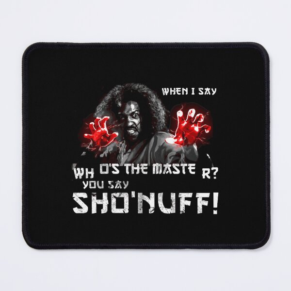 Item preview, When I Say Who's The Master, You Say... Sho'nuff Classic designed and sold by LorenaCollin.